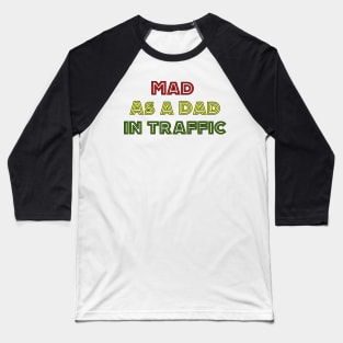 Mad as a Dad in Traffic Baseball T-Shirt